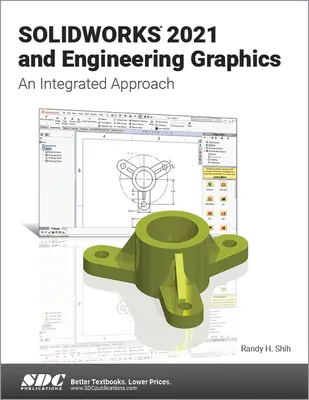 Solidworks 2021 és mérnöki grafika: Integrált megközelítés - Solidworks 2021 and Engineering Graphics: An Integrated Approach