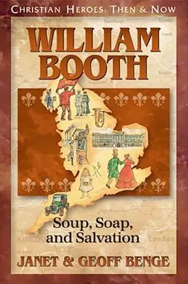 William Booth: Booth: Leves, szappan és megváltás - William Booth: Soup, Soap, and Salvation