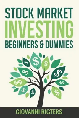 Stock Market Investing Beginners & Dummies (Tőzsdei befektetés kezdőknek és dummiknak) - Stock Market Investing Beginners & Dummies