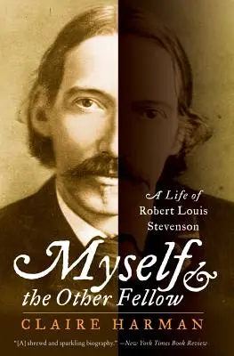 Én és a másik társam: Robert Lewis Stevenson élete - Myself and the Other Fellow: A Life of Robert Lewis Stevenson