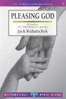 Istennek tetsző (Életépítő tanulmányi útmutatók) (Kuhatschek Jack (Szerző)) - Pleasing God (Lifebuilder Study Guides) (Kuhatschek Jack (Author))