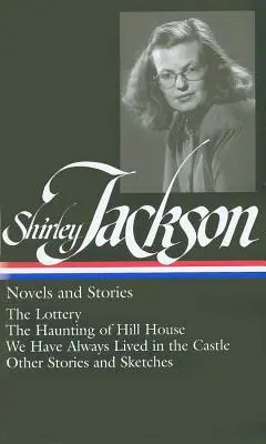 Shirley Jackson: Regények és történetek (Loa #204): A lottó / The Haunting of Hill House / Mindig is a kastélyban éltünk / Egyéb történetek és vázlatok - Shirley Jackson: Novels and Stories (Loa #204): The Lottery / The Haunting of Hill House / We Have Always Lived in the Castle / Other Stories and Sket