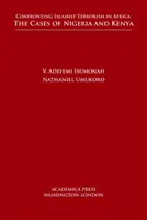 Szembenézés az iszlamista terrorizmussal Afrikában: Nigéria és Kenya esete - Confronting Islamist Terrorism in Africa: The Cases of Nigeria and Kenya