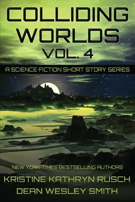 Colliding Worlds, Vol. 4: A Science Fiction Short Story Series (Összeütköző világok, 4. kötet: Egy sci-fi novellasorozat) - Colliding Worlds, Vol. 4: A Science Fiction Short Story Series