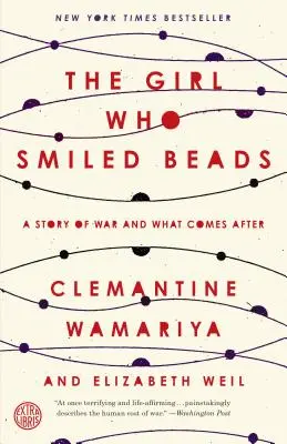 A lány, aki gyöngyöket mosolygott: Egy történet a háborúról és ami utána jön - The Girl Who Smiled Beads: A Story of War and What Comes After