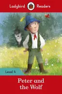 Péter és a farkas - Ladybird Readers 4. szint - Peter and the Wolf - Ladybird Readers Level 4