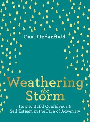 A vihar átvészelése: Hogyan építsünk önbizalmat és önbecsülést a megpróbáltatásokkal szemben? - Weathering the Storm: How to Build Confidence and Self Esteem in the Face of Adversity