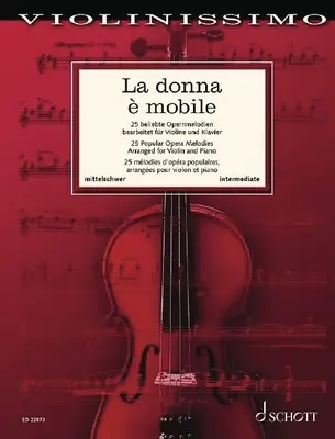 La Donna E Mobile: 25 népszerű opera dallamok hegedűre és zongorára - La Donna E Mobile: 25 Popular Opera Melodies for Violin and Piano