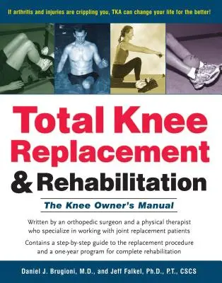 Teljes térdprotézis és rehabilitáció: A térd tulajdonosának kézikönyve - Total Knee Replacement and Rehabilitation: The Knee Owner's Manual