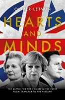 Szívek és elmék - A Konzervatív Pártért folytatott harc Thatchertől napjainkig - Hearts and Minds - The Battle for the Conservative Party from Thatcher to the Present