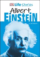 DK Life Stories Albert Einstein élettörténetei - DK Life Stories Albert Einstein