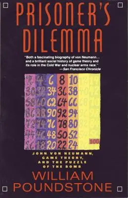 A fogoly dilemmája: John Von Neumann, a játékelmélet és a bomba rejtélye - Prisoner's Dilemma: John Von Neumann, Game Theory, and the Puzzle of the Bomb