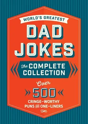 A világ legjobb apaviccei: The Complete Collection (The Heirloom Edition): Több mint 500 kiakasztó poén és egysoros vicc - The World's Greatest Dad Jokes: The Complete Collection (the Heirloom Edition): Over 500 Cringe-Worthy Puns and One-Liners