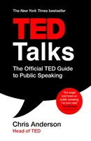 TED Talks - A TED hivatalos útmutatója a nyilvános beszédhez: Tippek és trükkök a felejthetetlen beszédek és prezentációk megtartásához - TED Talks - The official TED guide to public speaking: Tips and tricks for giving unforgettable speeches and presentations