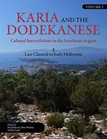 Karia és a dodekánok: Késő klasszikus és kora hellenisztikus kor közötti kulturális kölcsönhatások a délkelet-Égei-tengeren I. - Karia and the Dodekanese: Cultural Interrelations in the Southeast Aegean I Late Classical to Early Hellenistic