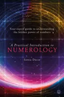 Gyakorlati bevezetés a numerológiába: A számok rejtett erejének megértéséhez vezető szakértői útmutató - A Practical Introduction to Numerology: Your Expert Guide to Understanding the Hidden Power of Numbers