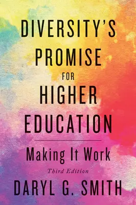 A sokszínűség ígérete a felsőoktatás számára: Működőképessé téve - Diversity's Promise for Higher Education: Making It Work