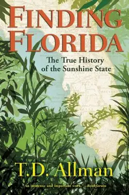 Florida megtalálása: A napfényes állam igaz története - Finding Florida: The True History of the Sunshine State