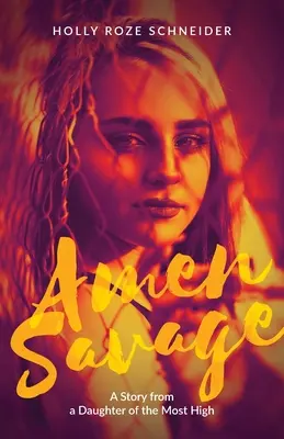 Amen Savage: A Magasságos lányának története - Amen Savage: A Story from a Daughter of the Most High