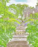 Titkos kertészek: Nagy-Britannia alkotói felfedik privát menedékeiket - Secret Gardeners: Britain's Creatives Reveal Their Private Sanctuaries