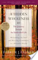 A rejtett teljesség: DVD-vel] - A Hidden Wholeness: The Journey Toward an Undivided Life [With DVD]