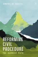 A polgári eljárás reformja: A legnehezebb út - Reforming Civil Procedure: The Hardest Path