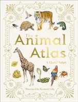 Állatatlasz - Képes útmutató a világ élővilágához - Animal Atlas - A Pictorial Guide to the World's Wildlife