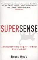 Supersense - A babonától a vallásig - A hit agytudománya - Supersense - From Superstition to Religion - The Brain Science of Belief