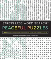 Stresszmentes szókereső - Békés rejtvények: 100 szókereső rejtvény a szórakozásért és a kikapcsolódásért - Stress Less Word Search - Peaceful Puzzles: 100 Word Search Puzzles for Fun and Relaxation