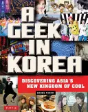 Egy kocka Koreában: Ázsia új királyságának felfedezése - A Geek in Korea: Discovering Asia's New Kingdom of Cool