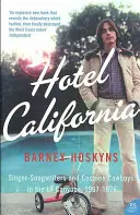 Hotel California - Énekes-dalszerzők és kokainos cowboyok a Los Angeles-i kanyonokban 1967-1976 - Hotel California - Singer-Songwriters and Cocaine Cowboys in the L.A. Canyons 1967-1976