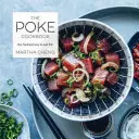 The Poke Cookbook: A halak legfrissebb étkezési módja - The Poke Cookbook: The Freshest Way to Eat Fish