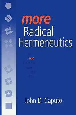 További Radikális hermeneutika: Arról, hogy nem tudjuk, kik vagyunk - More Radical Hermeneutics: On Not Knowing Who We Are