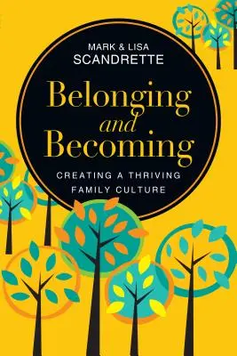 Tartozni és válni: Egy virágzó családi kultúra megteremtése - Belonging and Becoming: Creating a Thriving Family Culture