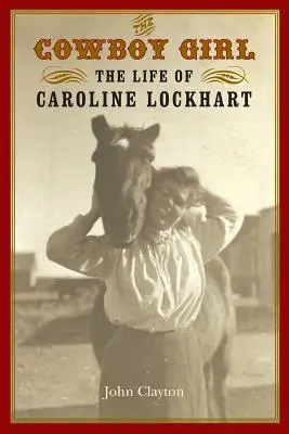 A cowboy-lány: Caroline Lockhart élete - The Cowboy Girl: The Life of Caroline Lockhart