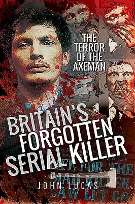 Nagy-Britannia elfeledett sorozatgyilkosa: A baltás ember terrorja - Britain's Forgotten Serial Killer: The Terror of the Axeman