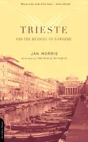 Trieszt és a semmi értelme - Trieste and the Meaning of Nowhere