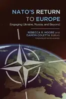 A NATO visszatérése Európába: Ukrajnával, Oroszországgal és azon túl - NATO's Return to Europe: Engaging Ukraine, Russia, and Beyond