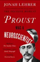 Proust idegkutató volt - Proust Was a Neuroscientist