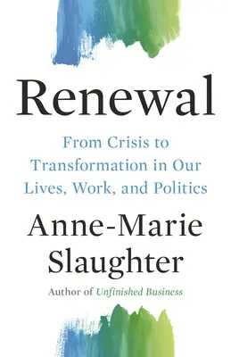 Megújulás: A válságtól az átalakulásig életünkben, munkánkban és politikánkban - Renewal: From Crisis to Transformation in Our Lives, Work, and Politics