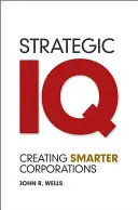 Stratégiai IQ: Okosabb vállalatok létrehozása - Strategic IQ: Creating Smarter Corporations