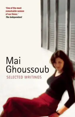 Mai Ghoussoub: Gussoubouho: Válogatott írások - Mai Ghoussoub: Selected Writings