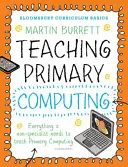 Bloomsbury Curriculum Basics: Tanítás az általános iskolai számítástechnikában - Bloomsbury Curriculum Basics: Teaching Primary Computing