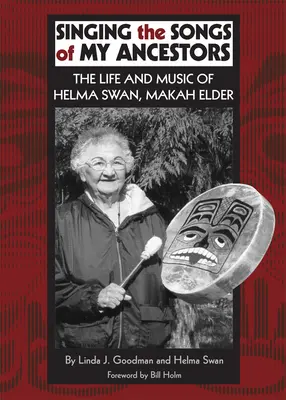 Őseim éneke, 244. kötet: Helma Swan, Makah Elder élete és zenéje - Singing the Songs of My Ancestors, Volume 244: The Life and Music of Helma Swan, Makah Elder