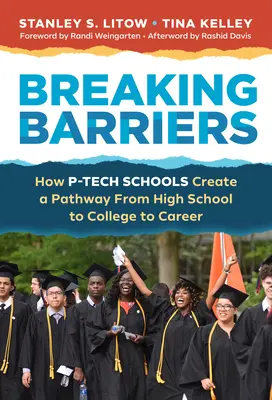 A korlátok áttörése: A P-Tech iskolák hogyan teremtenek utat a középiskolából a főiskolán át a karrierig - Breaking Barriers: How P-Tech Schools Create a Pathway from High School to College to Career