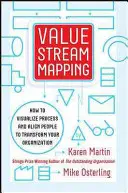 Értékáram-térképezés: Hogyan vizualizáljuk a munkát és hangoljuk össze a vezetést a szervezeti átalakulás érdekében? - Value Stream Mapping: How to Visualize Work and Align Leadership for Organizational Transformation