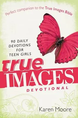 True Images Devotional: 90 napi áhítat tinilányok számára - True Images Devotional: 90 Daily Devotions for Teen Girls