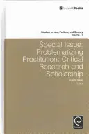 Különszám: Prostitúció problematizálása: Kritikai kutatás és tudományosság - Special Issue: Problematizing Prostitution: Critical Research and Scholarship