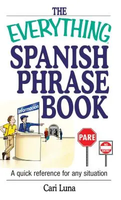 A Minden spanyol kifejezésgyűjtemény: A Quick Reference for Any Situation - The Everything Spanish Phrase Book: A Quick Reference for Any Situation