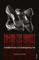 Falling for Gravity (Propadnout gravitaci): Neviditelné síly v současném umění - Falling for Gravity: Invisible Forces in Contemporary Art